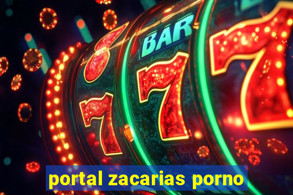 portal zacarias porno